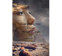 Everything Men Know About Women: A landmark book completely revised and updated to reveal everything men really know about the opposite sex.