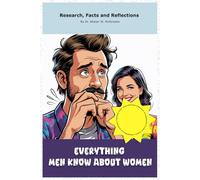 Everything Men Know About Women: (Funny gift - book with empty lined pages | 6" x 9" (15.24 x 22.86 cm) Part of Collection named "The Ultimate ... Truths" | 200 pages, Perfect gag gift)