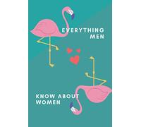 Everything Men Know About Women Paperback Notebook Blank Gift Book 100 pages