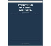 Everything My Family Will Need: A guided end-of-life planner for your people, papers, accounts and final wishes - arranged in the order your family will need them