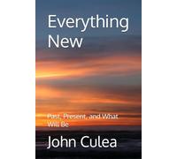 Everything New: Past, Present, and What Will Be