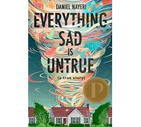Everything Sad Is Untrue: (A True Story)