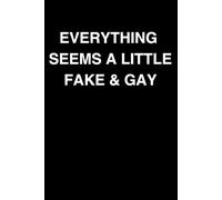 Everything Seems A Little Fake & Gay