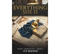 Everything She Is: Book 3 - Yours, Completely Series