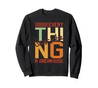 Everything Starts with A Dream Bold Motivational Typography Sweatshirt