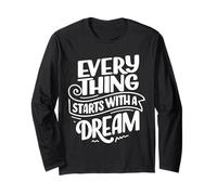 Everything Starts with A Dream Graphic Motivational Novelty Manche Longue