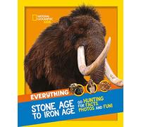 National Geographic Kids – Tout : de l'âge de pierre à l'âge du fer – Chasse aux faits et photos