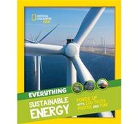 Everything Sustainable Energy by National Geographic Kids National Geographic Kids (Auteur)