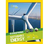 Everything Sustainable Energy by National Geographic Kids National Geographic Kids (Auteur)