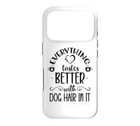 Everything Tastes Better with Dog Hair in It Coffee Mug Dog Coque pour iPhone 17 Pro