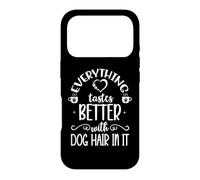 Everything Tastes Better with Dog Hair in It Coffee Mug Dog Coque pour iPhone 17 Pro