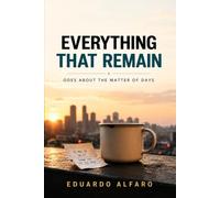 Everything That Remain: Odes About the Matter of Days