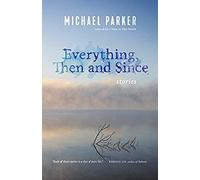 Everything, Then And Since: Stories