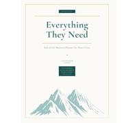 Everything They Need: End of Life Memorial Planner for Those I Love