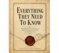 Everything They Need to Know: A Complete Record of My Accounts, Wishes, Documents, and Letters for the People I Love