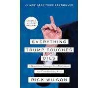 Everything Trump Touches Dies by Rick Wilson Rick Wilson (Auteur)