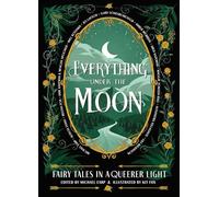 Everything Under the Moon: Fairy tales in a queerer light