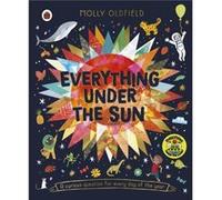 Everything Under the Sun by Molly Oldfield Molly Oldfield (Auteur)