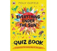 Everything Under the Sun: Quiz Book: A question for everyday of the year