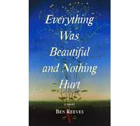 Everything Was Beautiful and Nothing Hurt