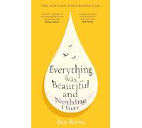 Everything was Beautiful and Nothing Hurt: The gorgeous, uplifting INSTANT New York Times bestseller