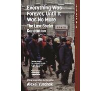 Everything Was Forever, Until It Was No More – The Last Soviet Generation