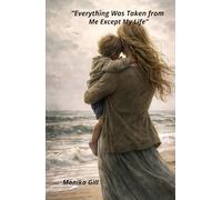 Everything Was Taken from Me Except My Life: Everything but My Life