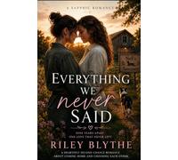 Everything We Never Said: A Sapphic Second Chance Small-Town Romance