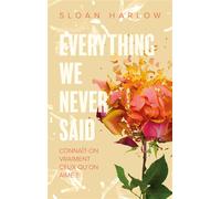 Everything we never said - Connaît-on vraiment ceux qu'on aime ? - Sloan Harlow - Hachette Romans - broché - Roman adolescent
