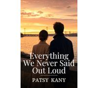 Everything We Never Said Out Loud: A Patsy Kany Novel