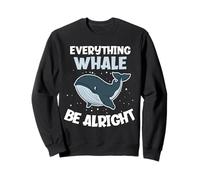 Everything Whale Be Alright Baleine à Bosse Amusante Sweatshirt