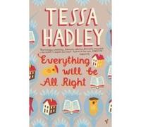 Everything Will Be All Right by Tessa Hadley Paperback Book Hadley, Tessa (Auteur)