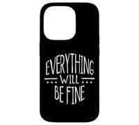 Everything Will Be Fine! Tout ira Bien Déclaration Positive Coque pour iPhone 14 Pro