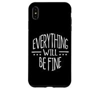 Everything Will Be Fine! Tout ira Bien Déclaration Positive Coque pour iPhone XS Max
