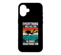 Everything Will Kill You So Choose Something Fun Scuba Dive Coque pour iPhone 16
