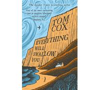 Everything Will Swallow You From the Sunday Times-Bestselling Author - Tom Cox - Swift Press - ebook (ePub) - Livre