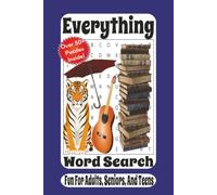 Everything Word Search: 55 Fun-Filled Puzzles Featuring Animals, Food, Travel, Sports, Nature, History, Holidays, Science, and So Much More