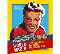Everything World War II by National Geographic Kids National Geographic Kids (Auteur)