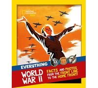 Everything World War II by National Geographic Kids National Geographic Kids (Auteur)