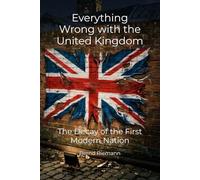 Everything Wrong with the United Kingdom: The Decay of the First Modern Nation