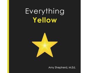 Everything Yellow: A joyful concept book of color designed for every learner
