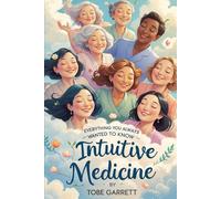 Everything You Always Wanted to Know About Intuitive Medicine
