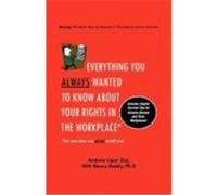 Everything You Always Wanted to Know about Your Rights in the Workplace Liput, Andrew (Auteur)