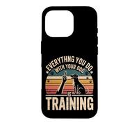 Everything You Do with Your Dog is Training Coque pour iPhone 16 Pro