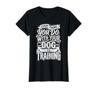 Everything You Do with Your Dog is Training |- T-Shirt Graphique avec Valeur