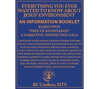 Everything you ever wanted to know about Jesus' ENVIRONMENT: An Information Booklet based upon "Tree of Knowledge" A Narrative-Non-Fiction Saga