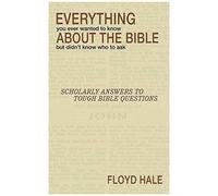 Everything You Ever Wanted To Know About The Bible But Didn't Know Who To Ask