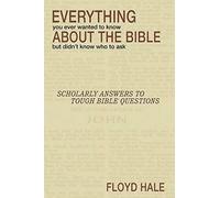 Everything You Ever Wanted To Know About The Bible But Didn't Know Who To Ask