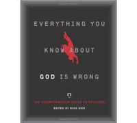 Everything You Know About God Is Wrong