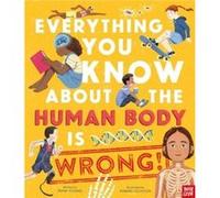 Everything You Know About the Human Body is Wrong by Emma Young Emma Young (Auteur)